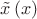 $\tilde x\left( x \right)$