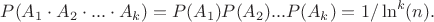 $P(A_1 \cdot A_2 \cdot ...\cdot A_k)=P(A_1)P(A_2)...P(A_k)=1/\ln^k(n).$