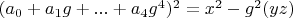 $(a_0+a_1 g+...+a_4 g^4)^2=x^2-g^2 (yz)$