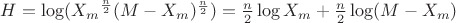 $H=\log({X_m}^{\frac{n}{2}}(M-X_m)^{\frac{n}{2}})=\frac{n}{2}\log X_m+\frac{n}{2}\log(M-X_m)$