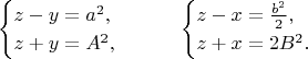 $$\begin{cases}z-y=a^2,\\ z+y=A^2,\end{cases}\qquad\begin{cases}z-x=\frac{b^2}2,\\ z+x=2B^2.\end{cases}$$
