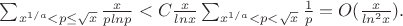 $\sum_{x^{1/a}<p\le \sqrt x}\frac{x}{pln p}<C\frac{x}{ln x}\sum_{x^{1/a}<p<\sqrt x }\frac 1p =O(\frac{x}{ln^2x}).$