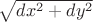 $\sqrt{dx^2+dy^2}$