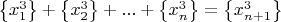 $\left\lbrace x_1^3\right\rbrace+\left\lbrace x_2^3\right\rbrace+...+\left\lbrace x_n^3\right\rbrace=\left\lbrace x_{n+1}^3\right\rbrace$