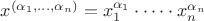 $x^{(\alpha_1,\dots,\alpha_n)} = x_1^{\alpha_1} \cdot\dots\cdot x_n^{\alpha_n}$ $x^{(\alpha_1,\dots,\alpha_n)} = x_1^{\alpha_1} \cdot\dots\cdot x_n^{\alpha_n}$