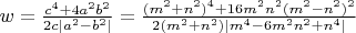 $w=\frac{c^4+4a^2b^2}{2c|a^2-b^2|}=\frac{(m^2+n^2)^4+16m^2n^2(m^2-n^2)^2}{2(m^2+n^2)|m^4-6m^2n^2+n^4|}$