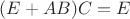 $$(E+AB)C=E$$