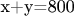 x+y=800