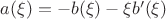 $a(\xi)=-b(\xi)-\xi b'(\xi)$