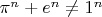 $\pi^n+e^n\not =1^n$