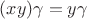 $(xy)\gamma = y\gamma$