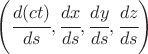 $\left(\cfrac{d(ct)}{ds},\cfrac{dx}{ds},\cfrac{dy}{ds},\cfrac{dz}{ds} \right) $