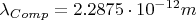 ${\lambda }_{Comp}=2.2875\cdot  {10}^{-12}m$