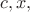 $c,x,$