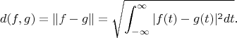 \[
  d(f, g) = \|f - g\| = \sqrt{\int_{-\infty}^\infty |f(t) - g(t)|^2 dt}.
  \]