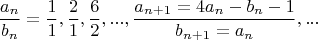 $$\dfrac{a_n}{b_n}=\dfrac{1}{1},\dfrac{2}{1},\dfrac{6}{2},...,\dfrac{a_{n+1}=4a_n-b_n-1}{b_{n+1}=a_n},...$$