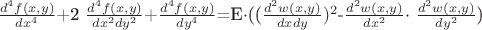 $\frac{d^{4}f(x,y)}{dx^4}$+2 $\frac{d^{4}f(x,y)}{dx^2 dy^2}$+$\frac{d^{4}f(x,y)}{dy^4}$=E$\cdot$(($\frac{d^{2}w(x,y)}{dxdy})^2$-$\frac{d^{2}w(x,y)}{dx^2}$\cdot$ $\frac{d^{2}w(x,y)}{dy^2}$)$