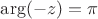 $\arg(-z)=\pi$