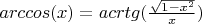 $arccos(x) = acrtg(\frac{\sqrt{1-x^2}}{x})$