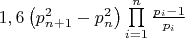 $\[1,6\left( {p_{n + 1}^2 - p_n^2} \right)\prod\limits_{i = 1}^n {\frac{{{p_i} - 1}}{{{p_i}}}} \]$
