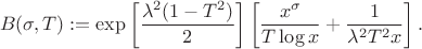 $$ B(\sigma, T) := \exp \left[ \frac{\lambda^2(1 - T^2)}{2} \right] \left[ \frac{x^{\sigma}}{T \log x} + \frac{1}{\lambda^2 T^2 x} \right]. $$