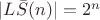 $|L\bar{S}(n)| = 2^n$