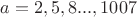 $a=2,5,8...,1007$