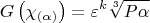 $$
G\left( {\chi _{\left( \alpha  \right)} } \right) = \varepsilon ^k \sqrt[3]{{P\alpha }}
$