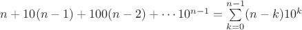 $n+10(n-1)+100(n-2)+\cdots10^{n-1}=\sum\limits_{k=0}^{n-1}(n-k)10^k$
