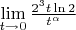 $\lim\limits_{t \to 0}{\frac{2^3 t \ln{2}}{t^ \alpha}}$