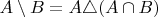 $A\setminus B=A\triangle(A\cap B)$