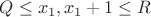$Q \leq x_{1} , x_{1} + 1\leq R$ $Q \leq x_{1} , x_{1} + 1\leq R$