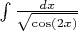 ${\int {\frac{{dx}}{\sqrt{\cos(2x)}}}}}$