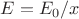 $ E = E_0/x $