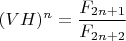 $(VH)^n = \dfrac{F_{2n + 1}}{F_{2n + 2}}$