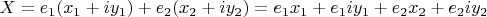 $X=e_1(x_1+iy_1)+e_2(x_2+iy_2)=e_1x_1+e_1iy_1+e_2x_2+e_2iy_2$