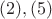 $(2),(5)$