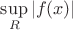 \sup\limits_{R}|f(x)|