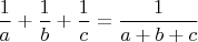 $\dfrac1a + \dfrac1b + \dfrac1c = \dfrac{1}{a + b + c}$