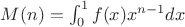 $M(n) = \int_0^1 f(x) x^{n-1} dx$