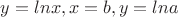 $y=ln x, x=b ,y=ln a$