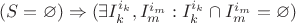 $(S=\varnothing)\Rightarrow (\exists I_k^{i_k},I_m^{i_m}: I_k^{i_k}\cap I_m^{i_m}=\varnothing)$