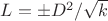 $L=\pm D^2/\sqrt{k}$