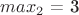 $max_2$ = 3