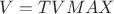 $V=TVMAX$