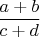 $\dfrac{a+b}{c+d}$