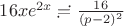 $16xe^{2x}\risingdotseq \frac{16}{(p-2)^2}$