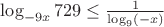 $\log_{-9x}729 \leq \frac {1} {\log_{9}(-x)}$