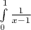 $\int\limits_0^1\frac{1}{x-1}$