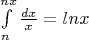 \int\limits_{n}^{nx}\frac{dx}{x}=ln x